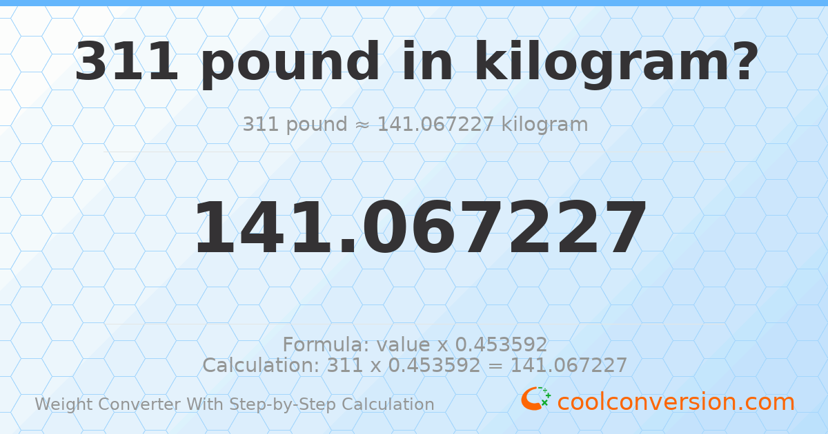 311 pounds = 141.067 kilograms
