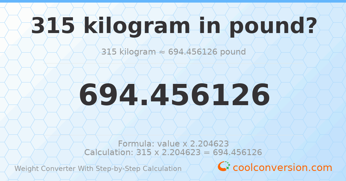 315 kilograms = 694.456 pounds