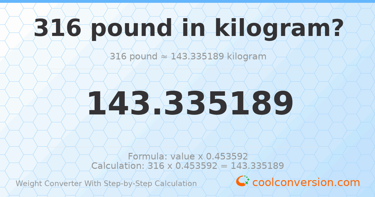 316 pounds = 143.335 kilograms
