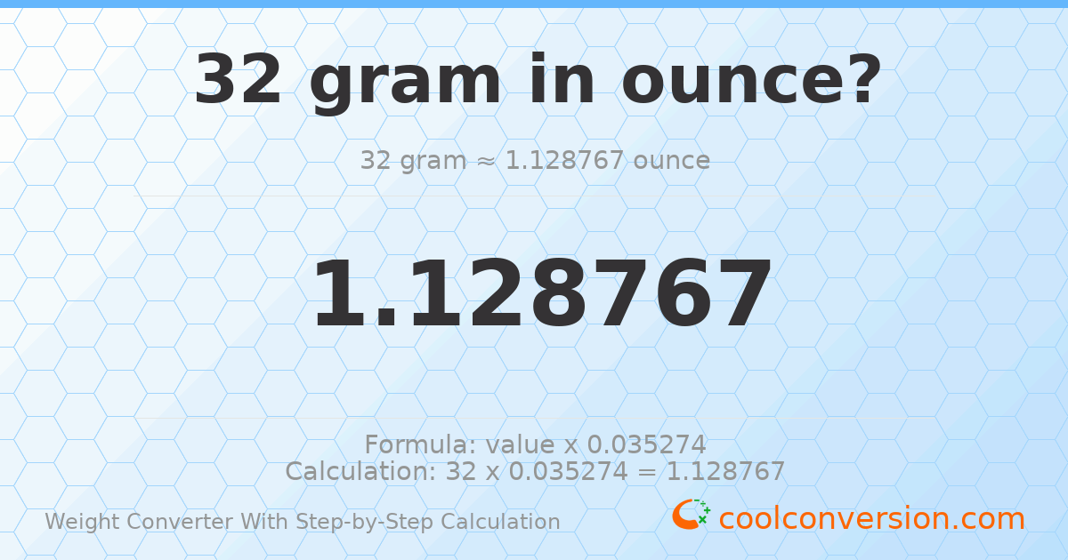 32 grams = 1.12877 ounces