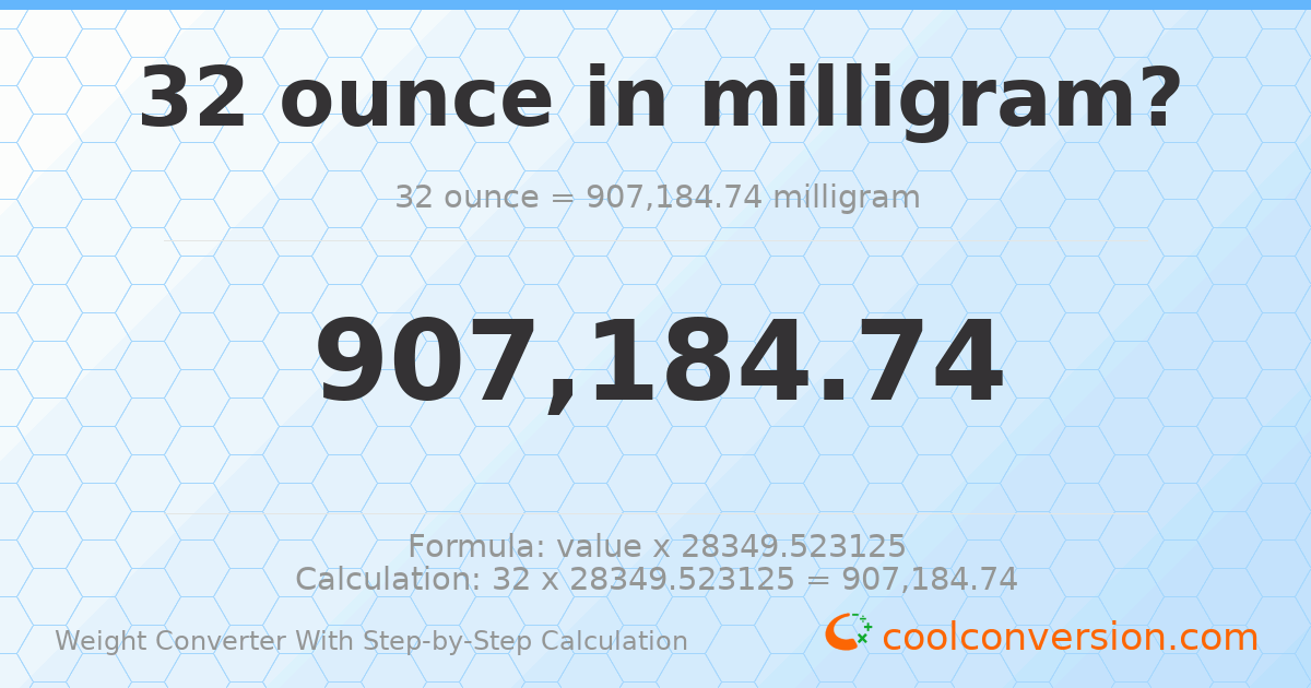32 ounces = 907185 milligrams