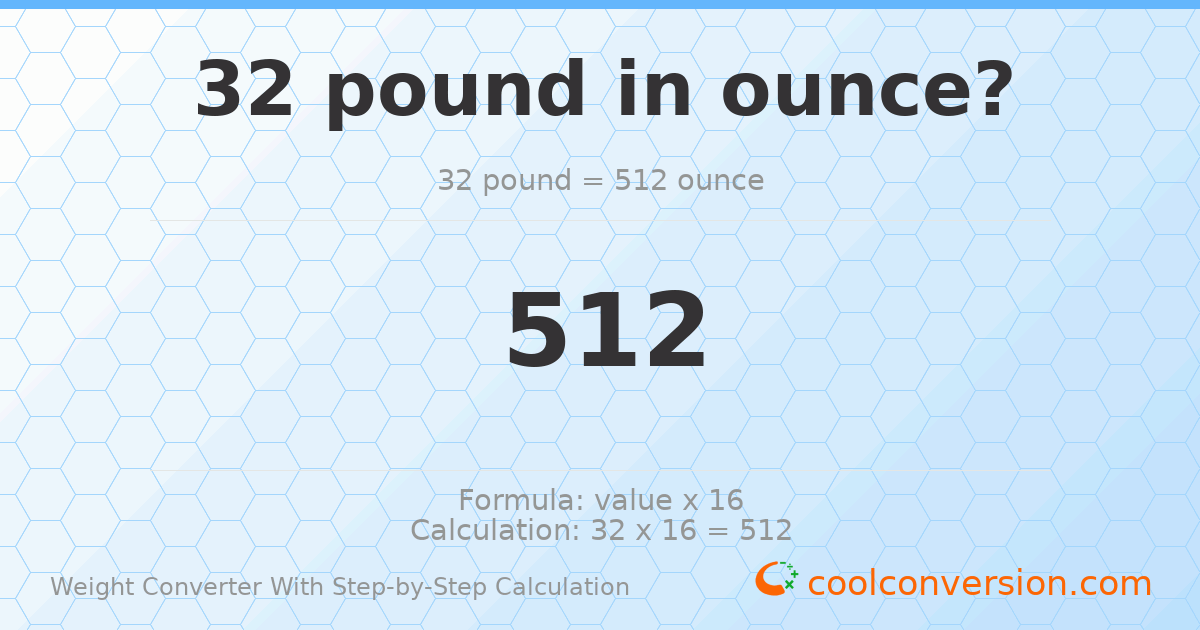32 pounds = 512 ounces