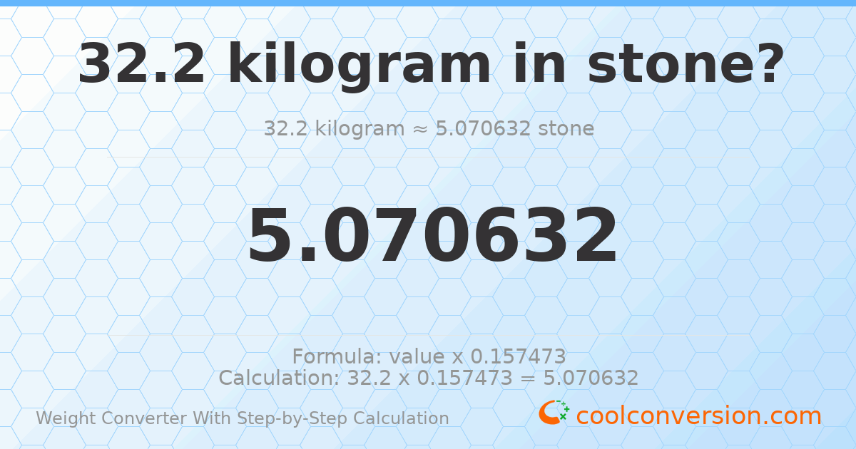 32.2 kilograms = 5.07063 stones