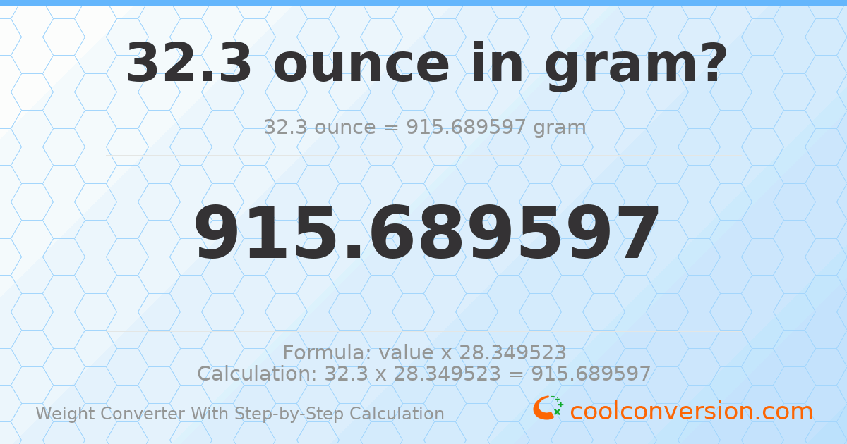 32.3 ounces = 915.69 grams