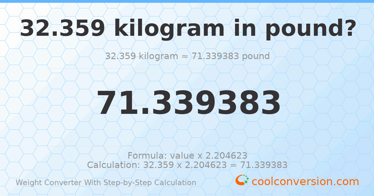 32.359 kilograms = 71.3394 pounds