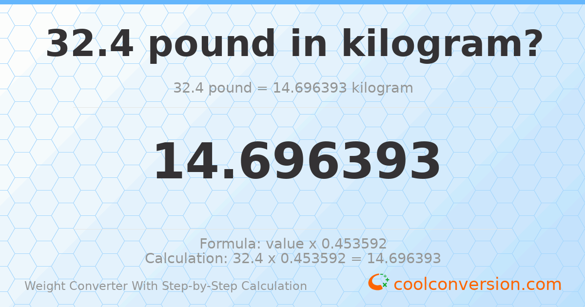 32.4 pounds = 14.6964 kilograms
