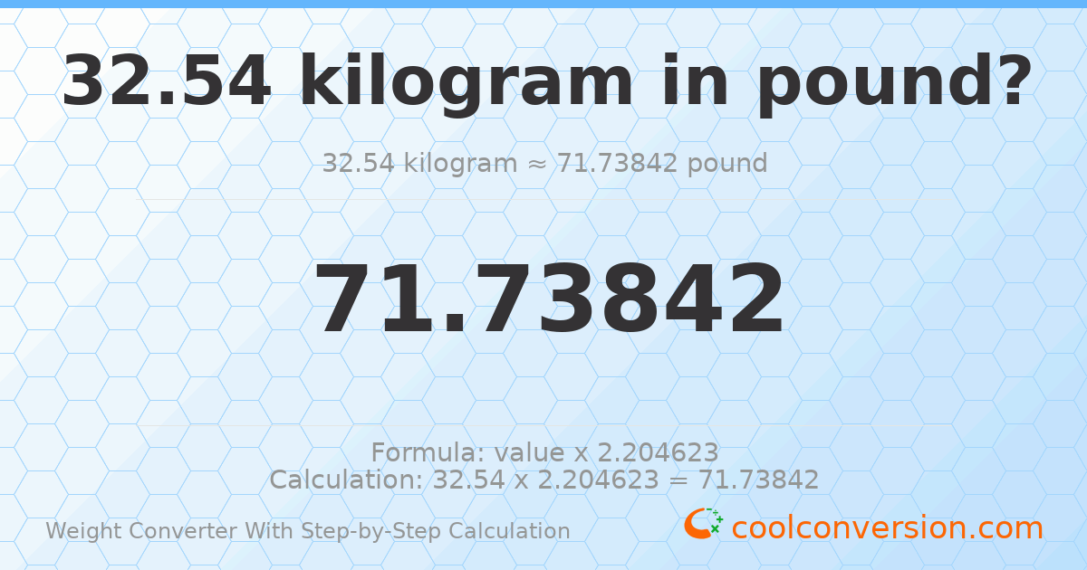 32.54 kilograms = 71.7384 pounds