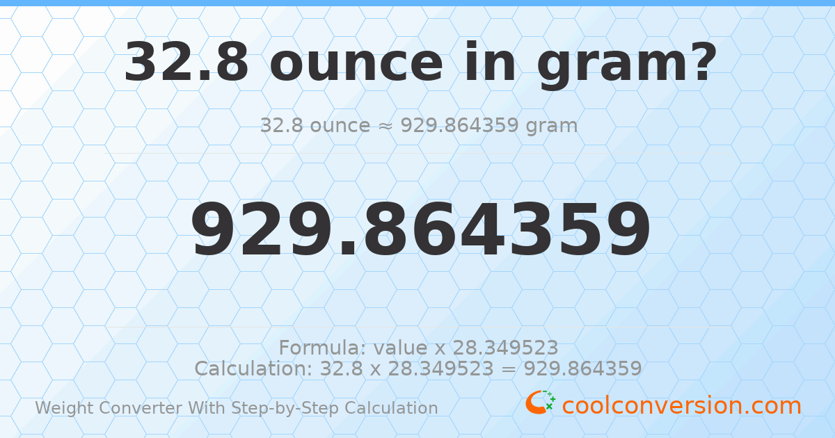 32.8 ounces = 929.864 grams