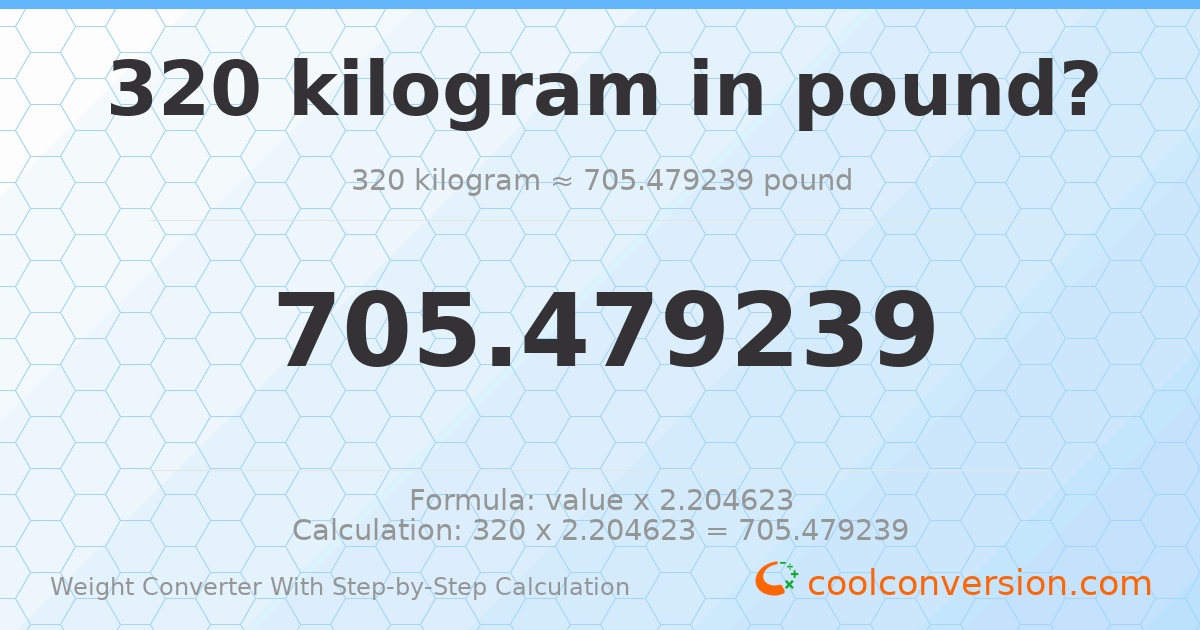 320 kilograms = 705.479 pounds