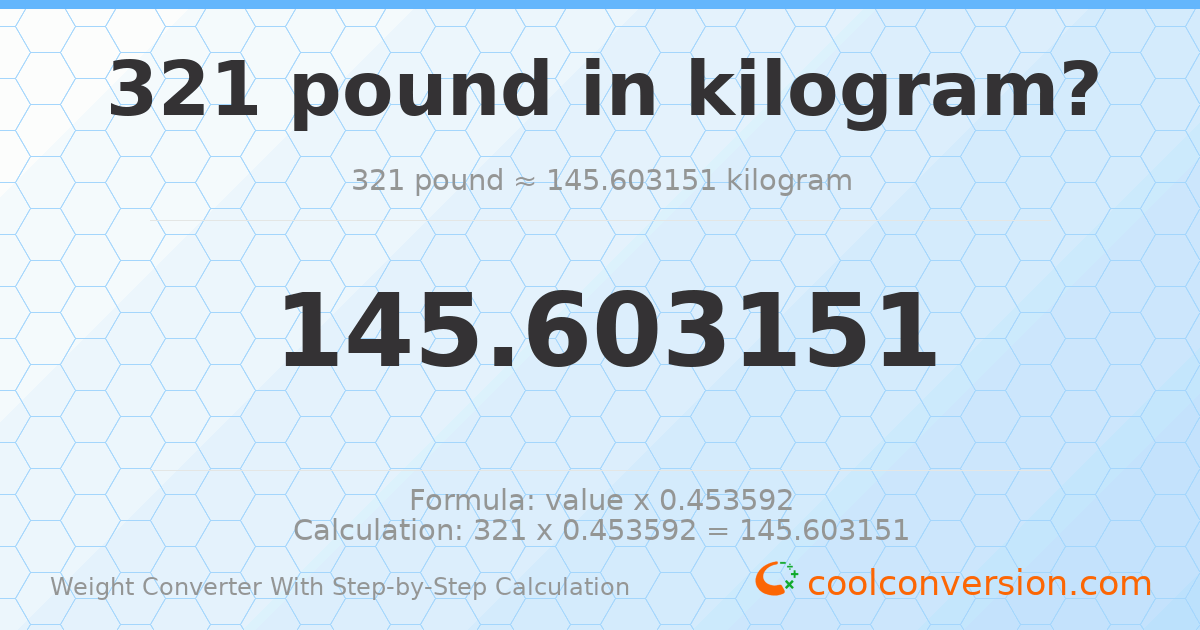 321 pounds = 145.603 kilograms