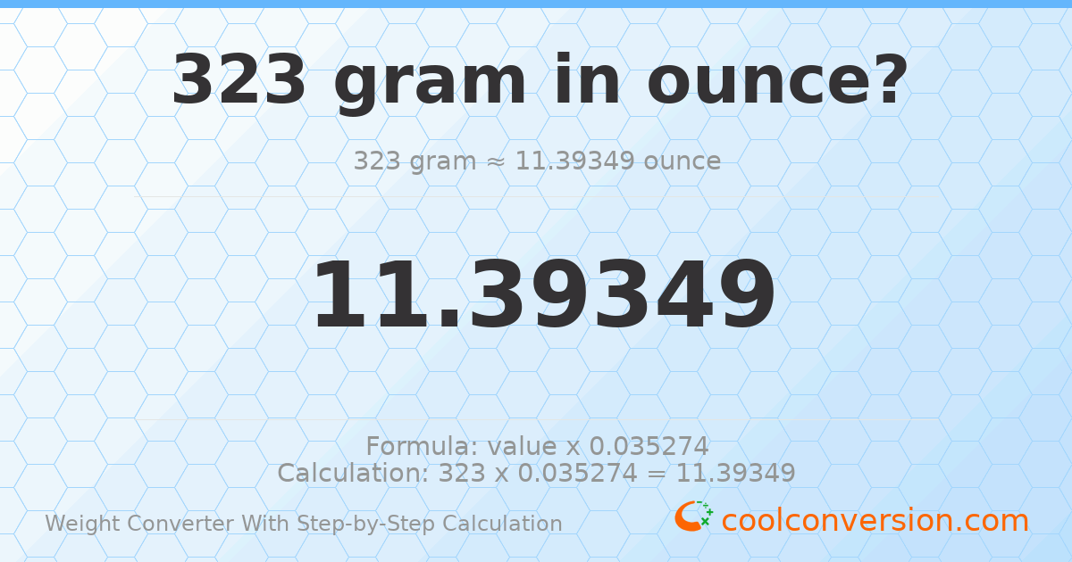 323 grams = 11.3935 ounces
