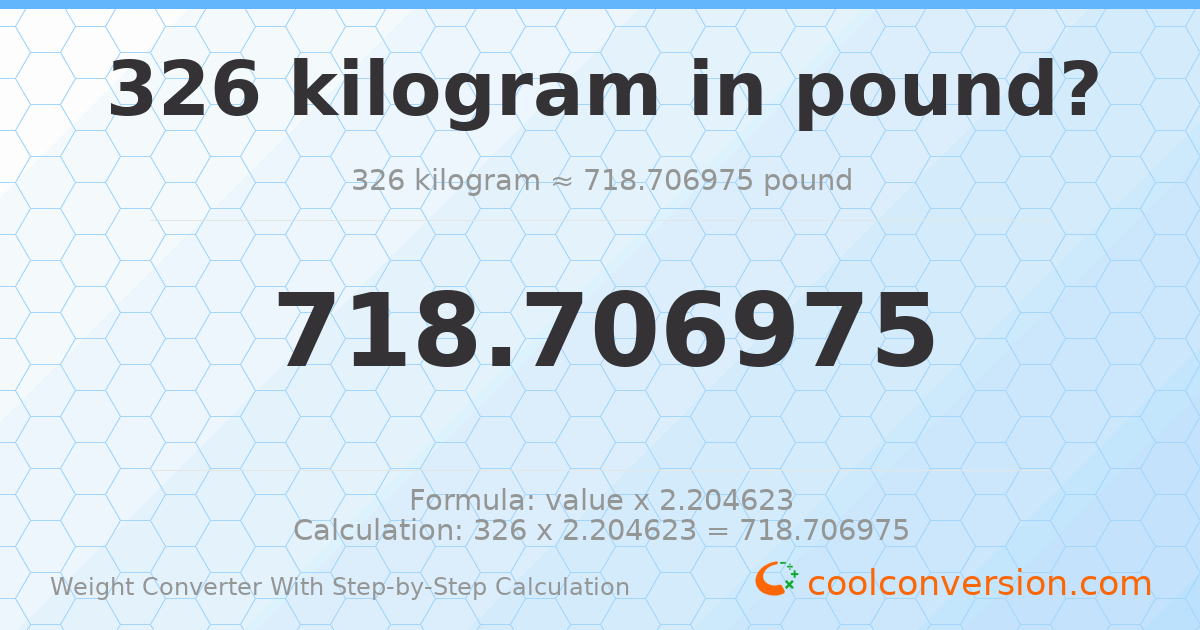 326 kilograms = 718.707 pounds