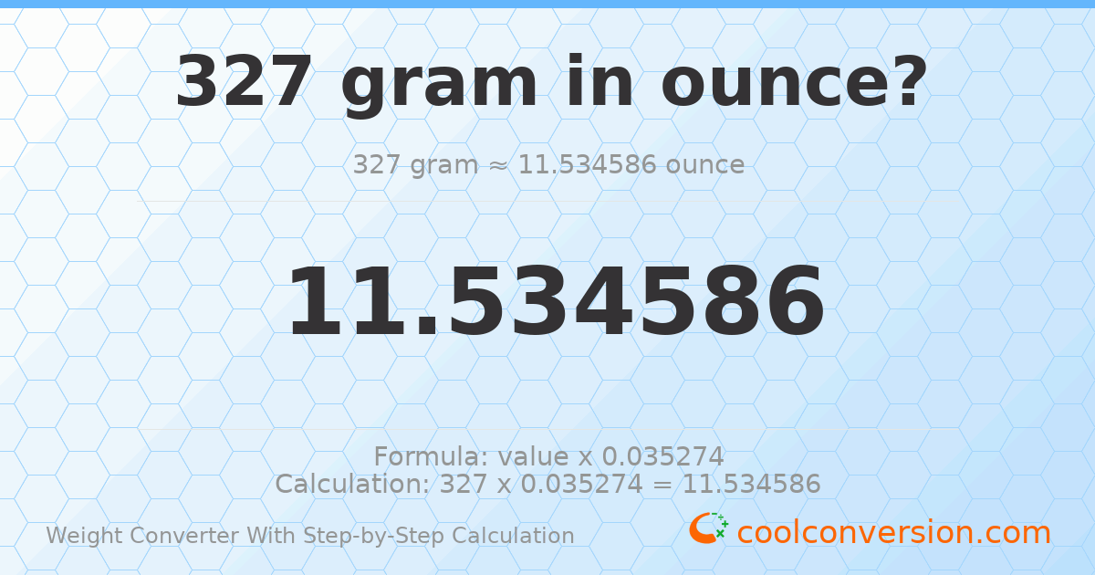 327 grams = 11.5346 ounces