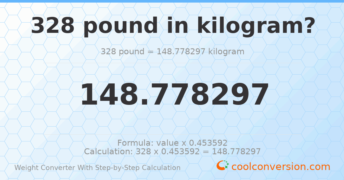 328 pounds = 148.778 kilograms