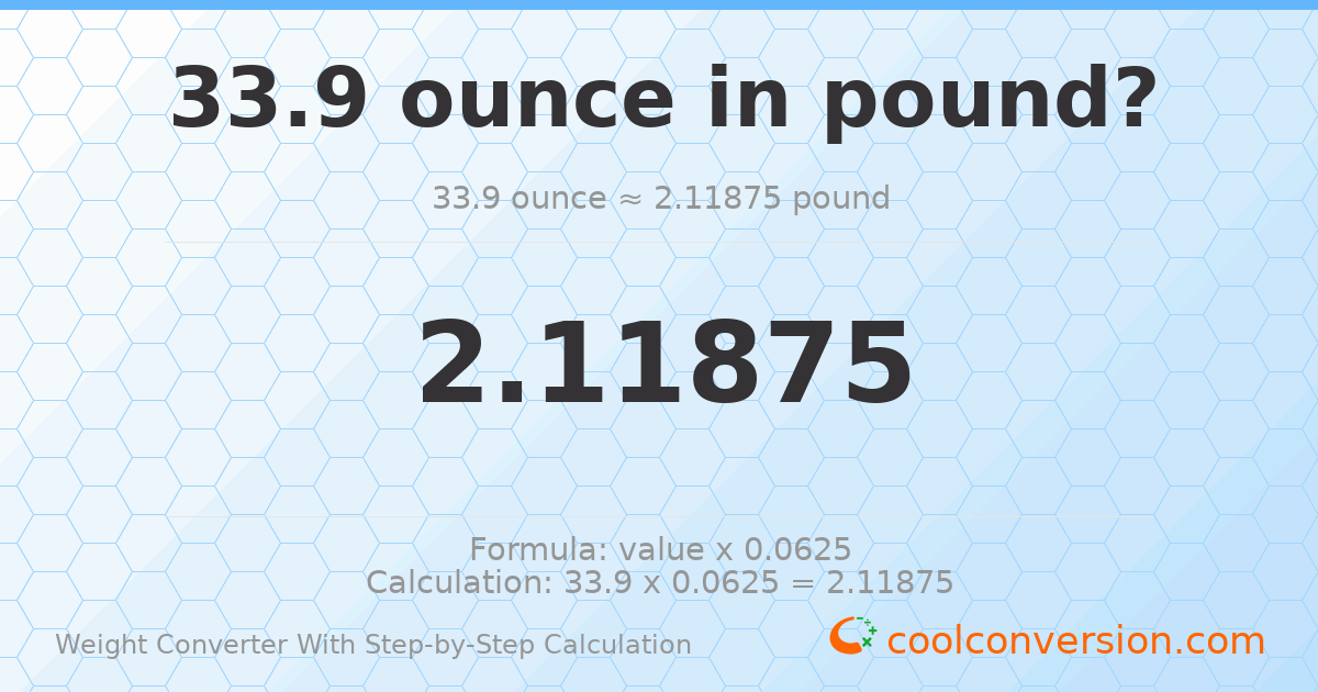 33.9 ounces = 2.11875 pounds