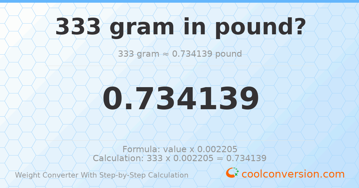 333 grams = 0.734139 pounds