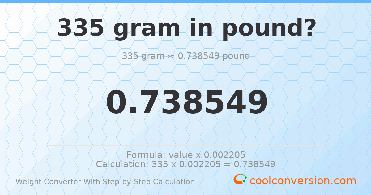 335 grams = 0.738549 pounds