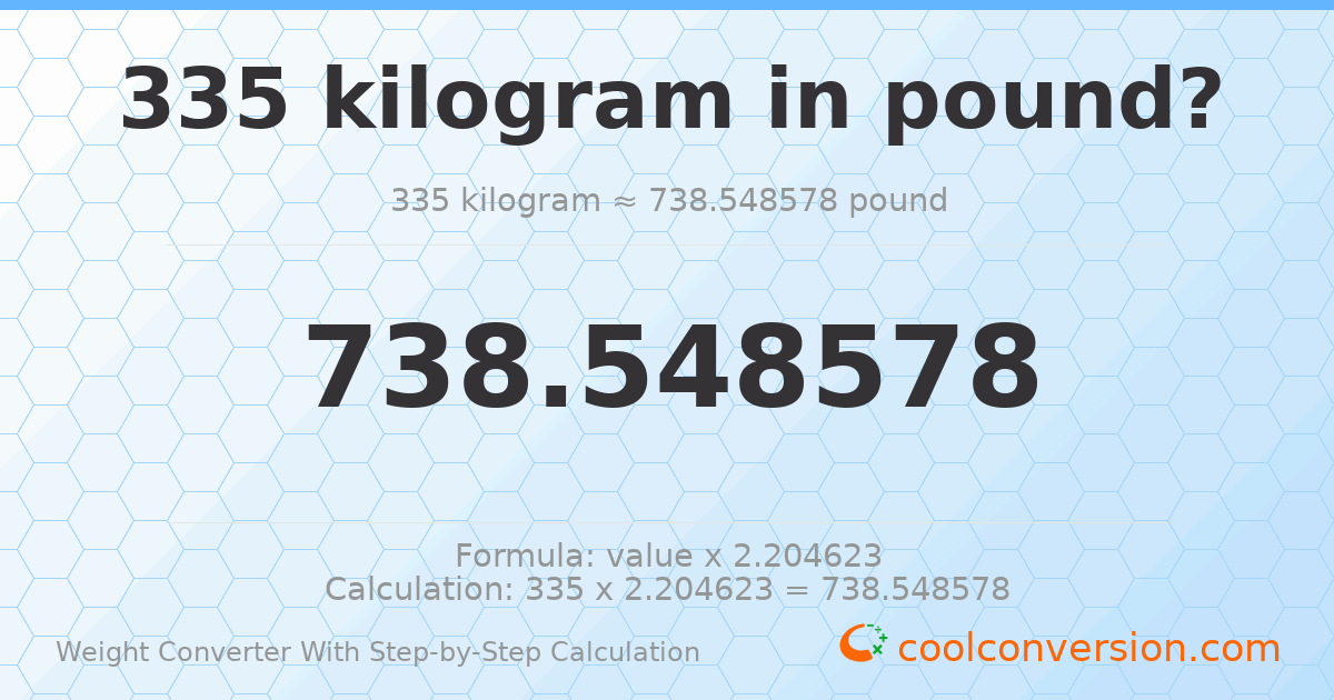 335 kilograms = 738.549 pounds