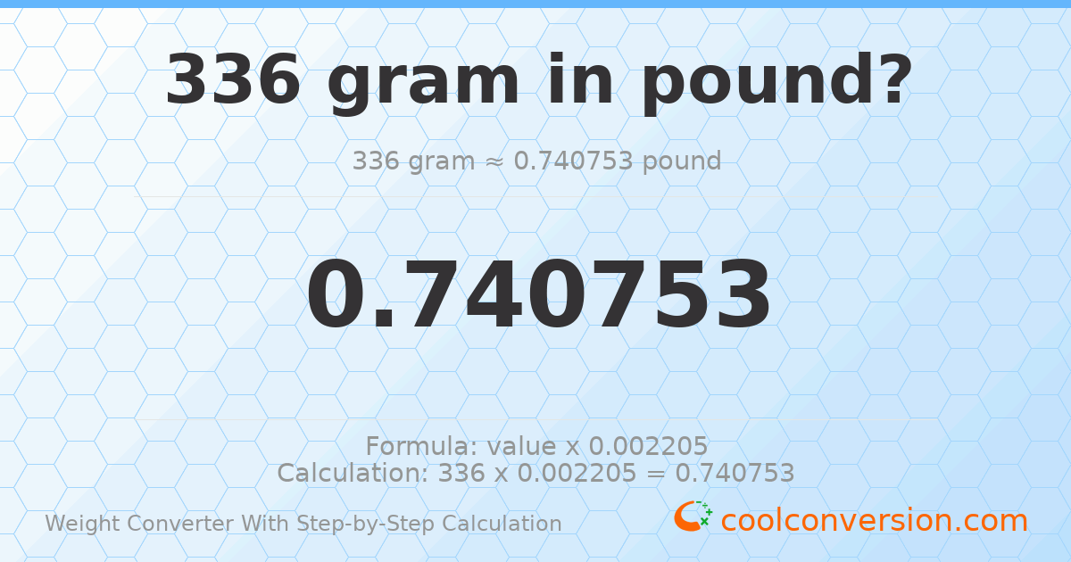 336 grams = 0.740753 pounds