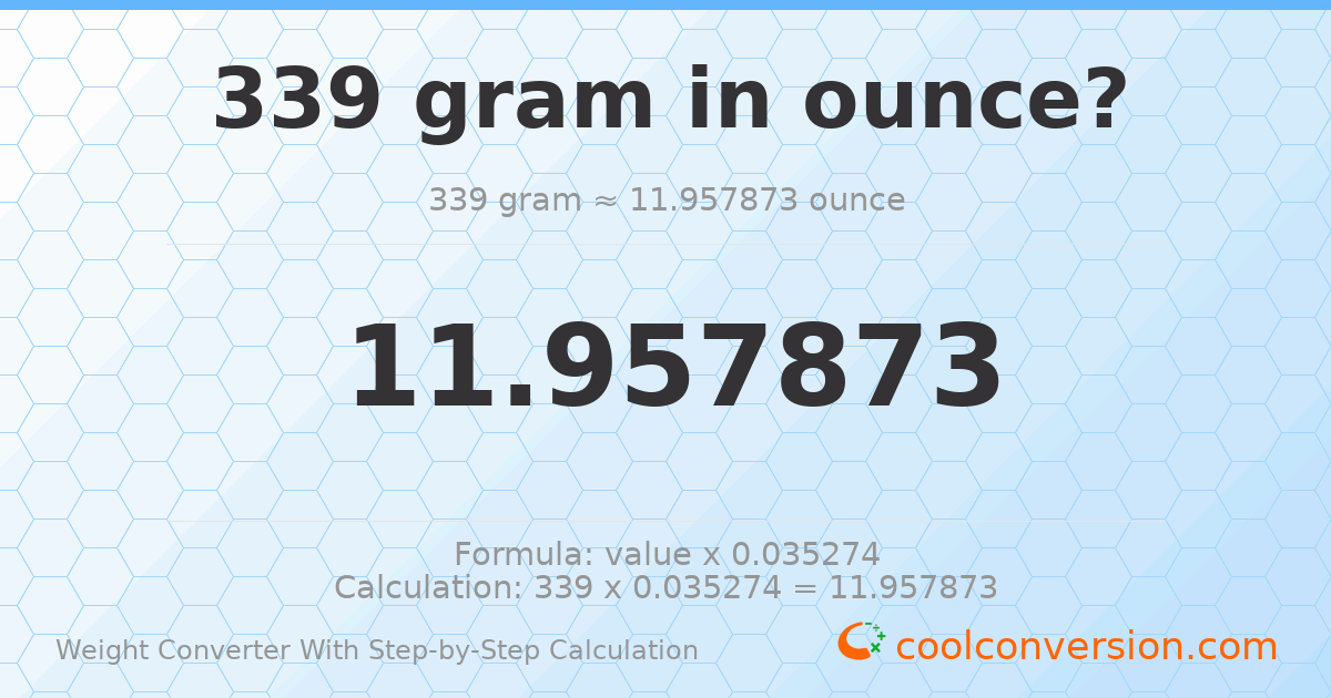 339 grams = 11.9579 ounces