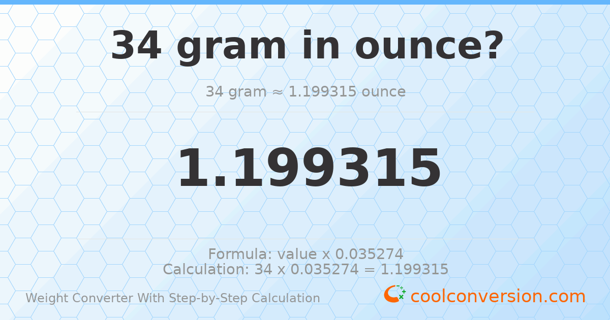 34 grams = 1.19931 ounces