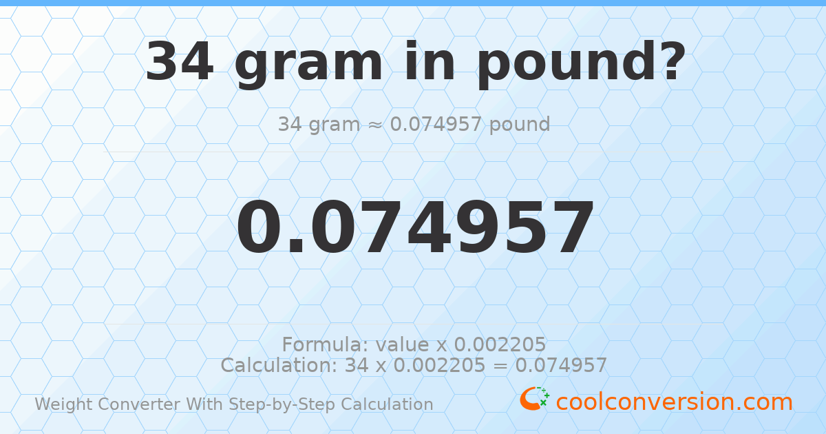 34 grams = 0.0749572 pounds