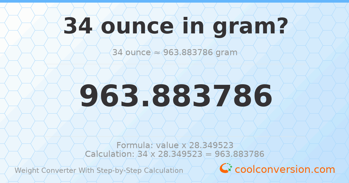 34 ounces = 963.884 grams