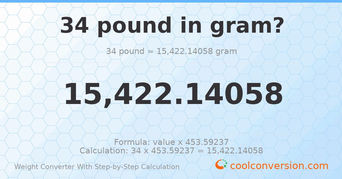 34 pounds = 15422.1 grams
