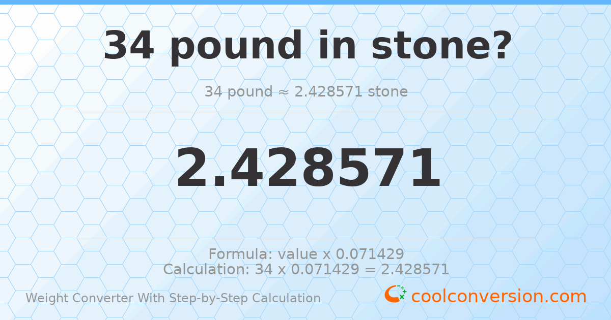 34 pounds = 2.42857 stones