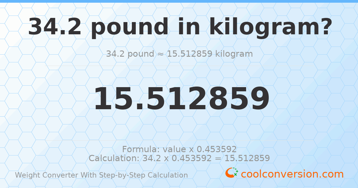 34.2 pounds = 15.5129 kilograms