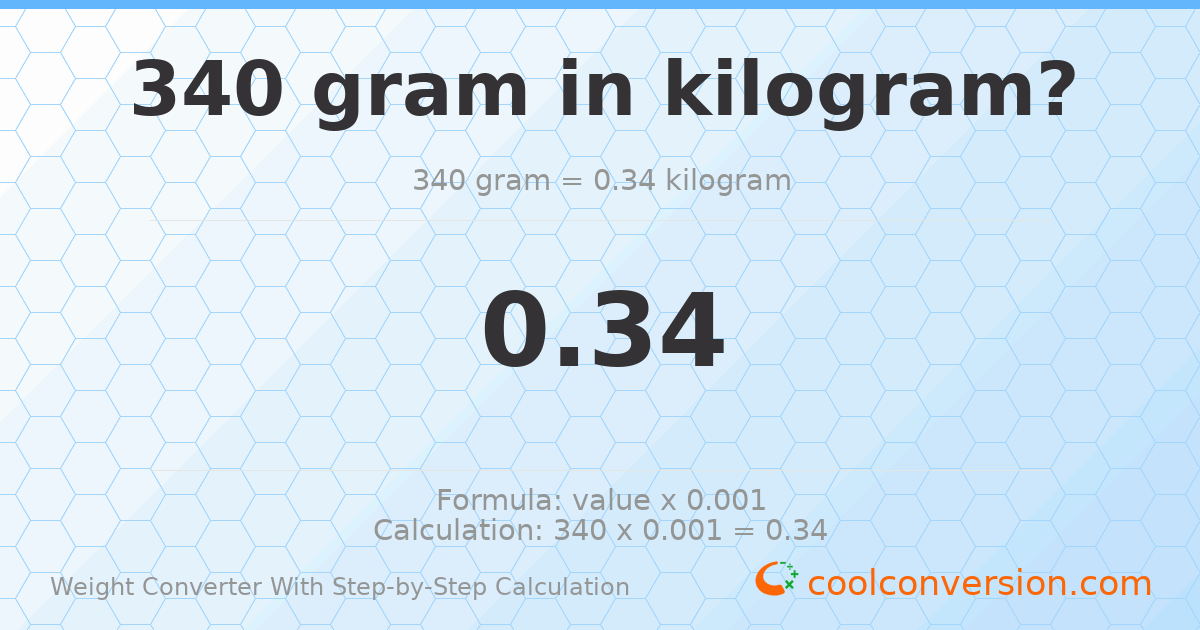 340 grams = 0.34 kilograms