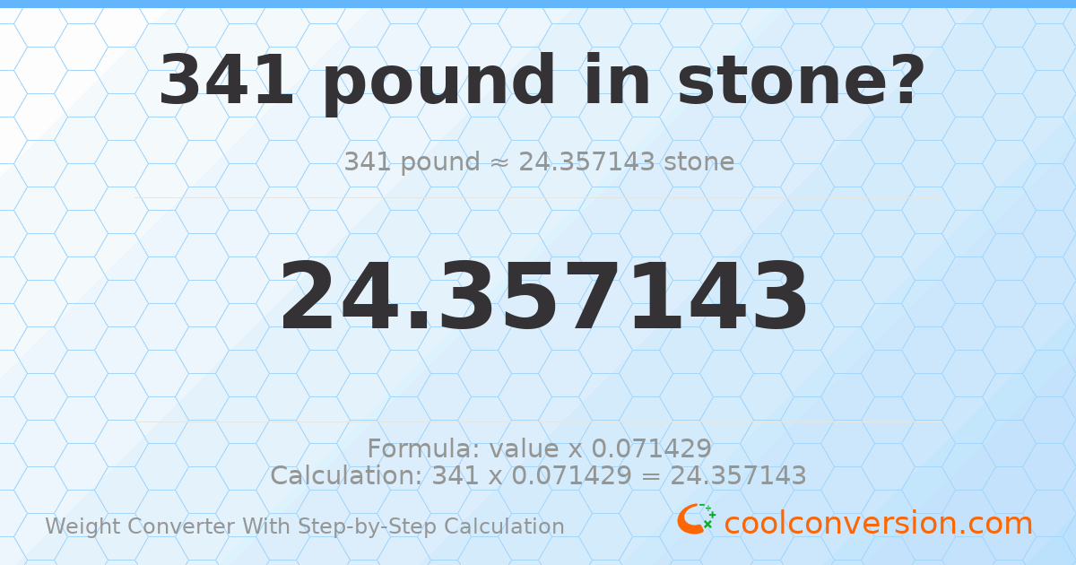 341 pounds = 24.3571 stones
