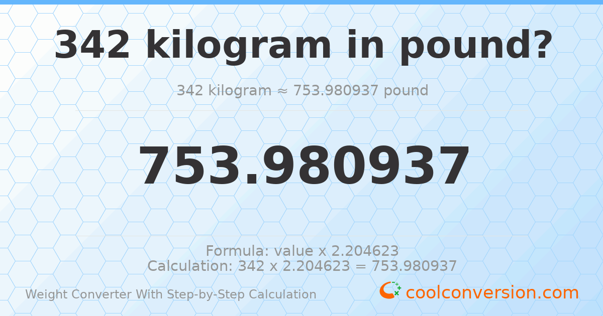 342 kilograms = 753.981 pounds
