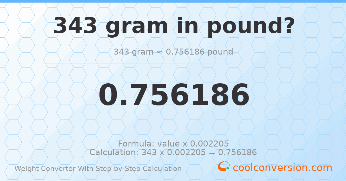 343 grams = 0.756186 pounds