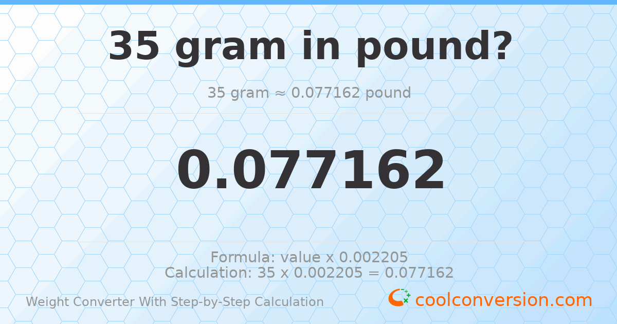35 grams = 0.0771618 pounds