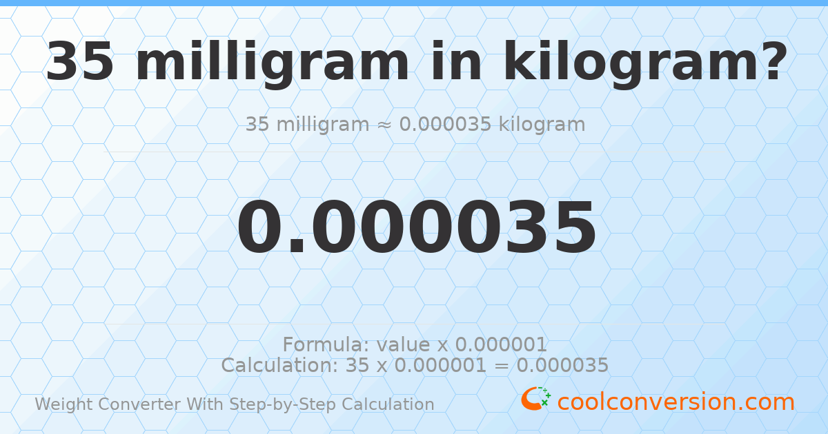 35 milligrams = 3.5 × 10⁻⁵ kilograms