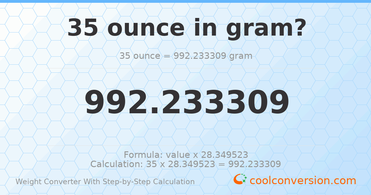 35 ounces = 992.233 grams