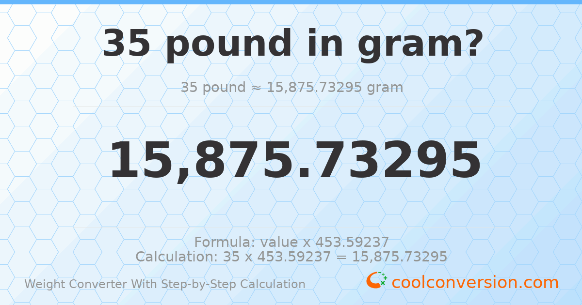 35 pounds = 15875.7 grams