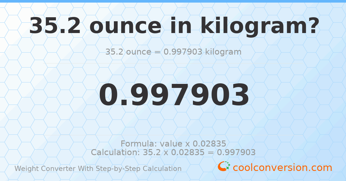35.2 ounces = 0.997903 kilograms