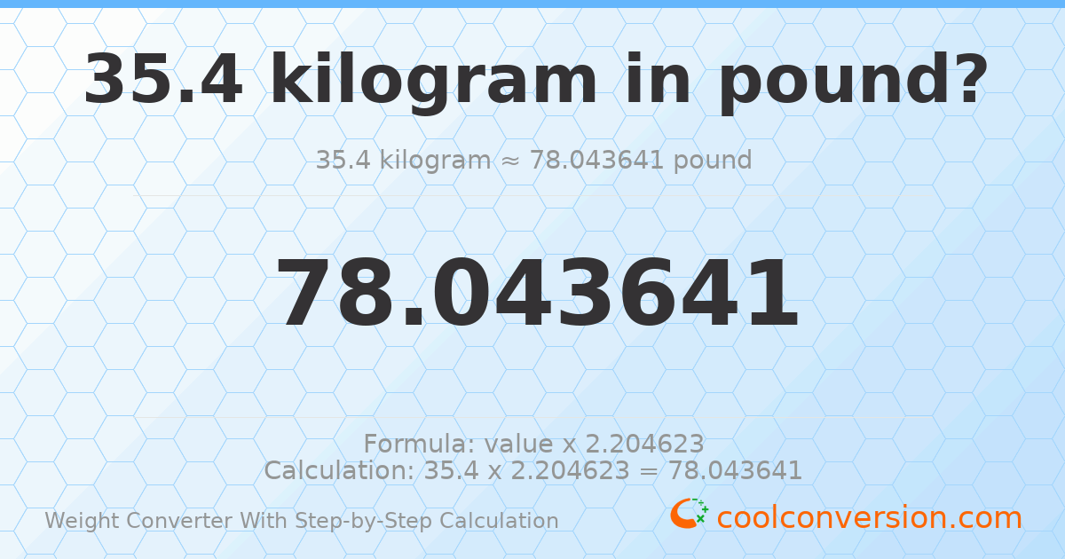 35.4 kilograms = 78.0436 pounds
