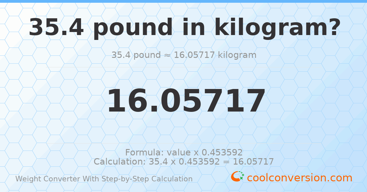 35.4 pounds = 16.0572 kilograms