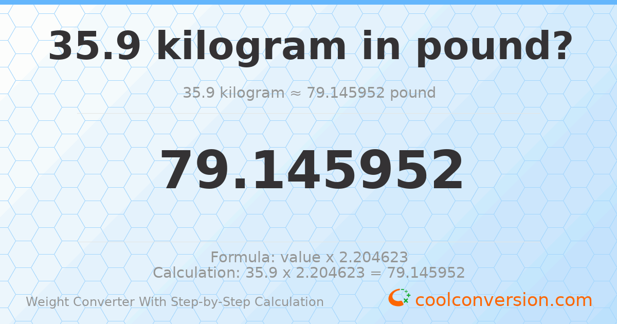 35.9 kilograms = 79.146 pounds