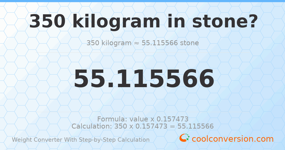 350 kilograms = 55.1156 stones
