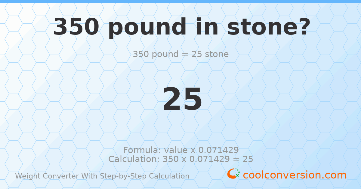 350 pounds = 25 stones