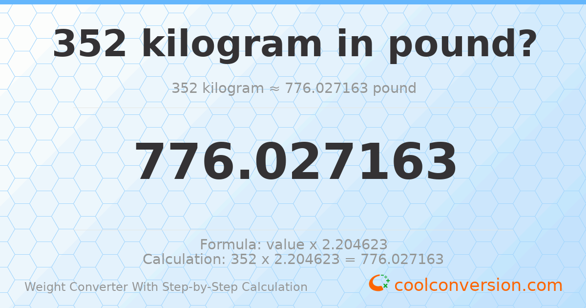 352 kilograms = 776.027 pounds