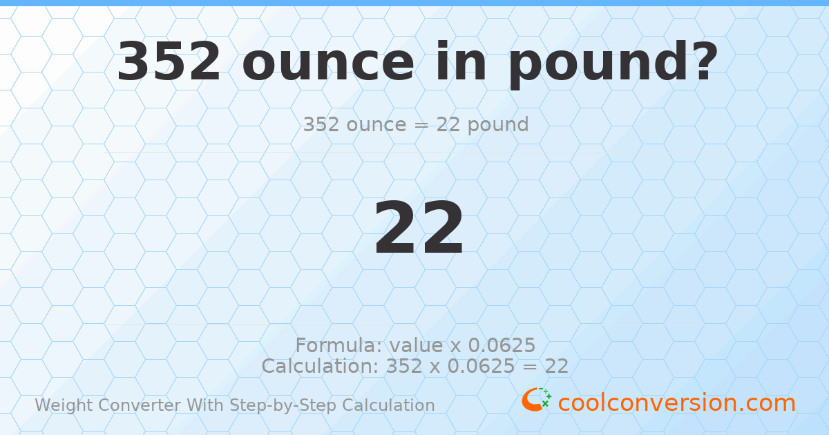 352 ounces = 22 pounds