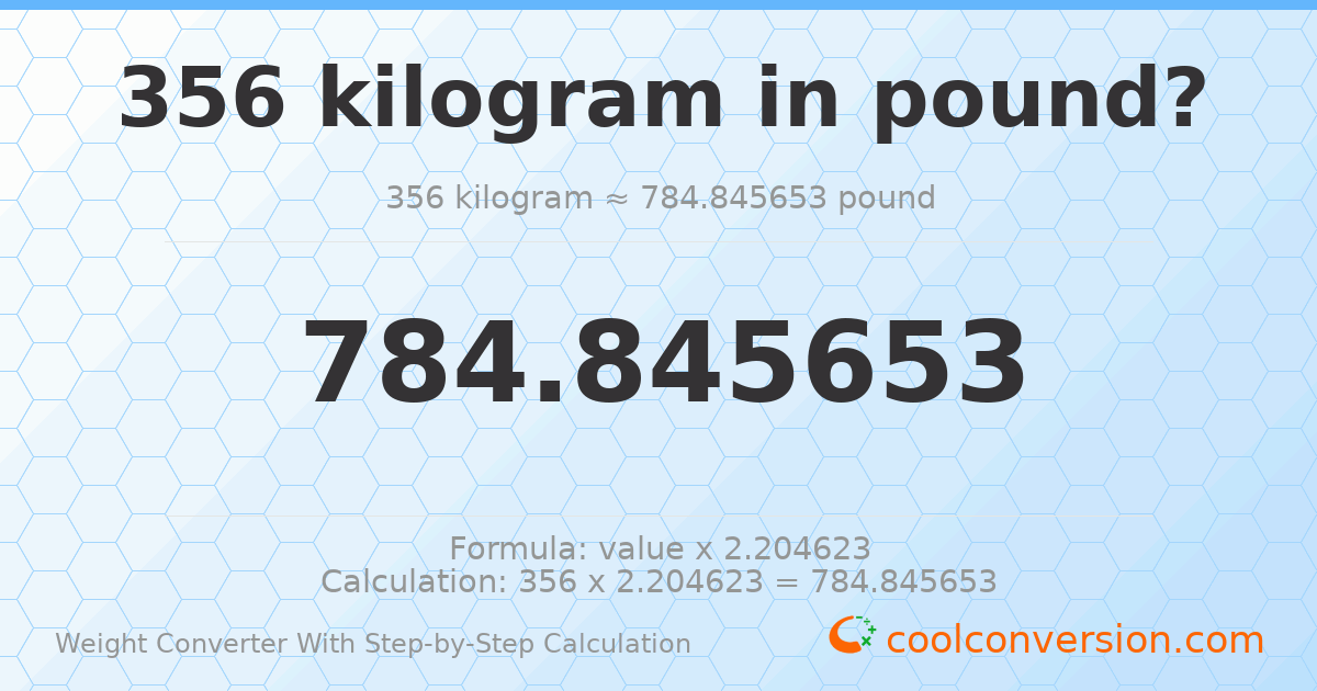 356 kilograms = 784.846 pounds