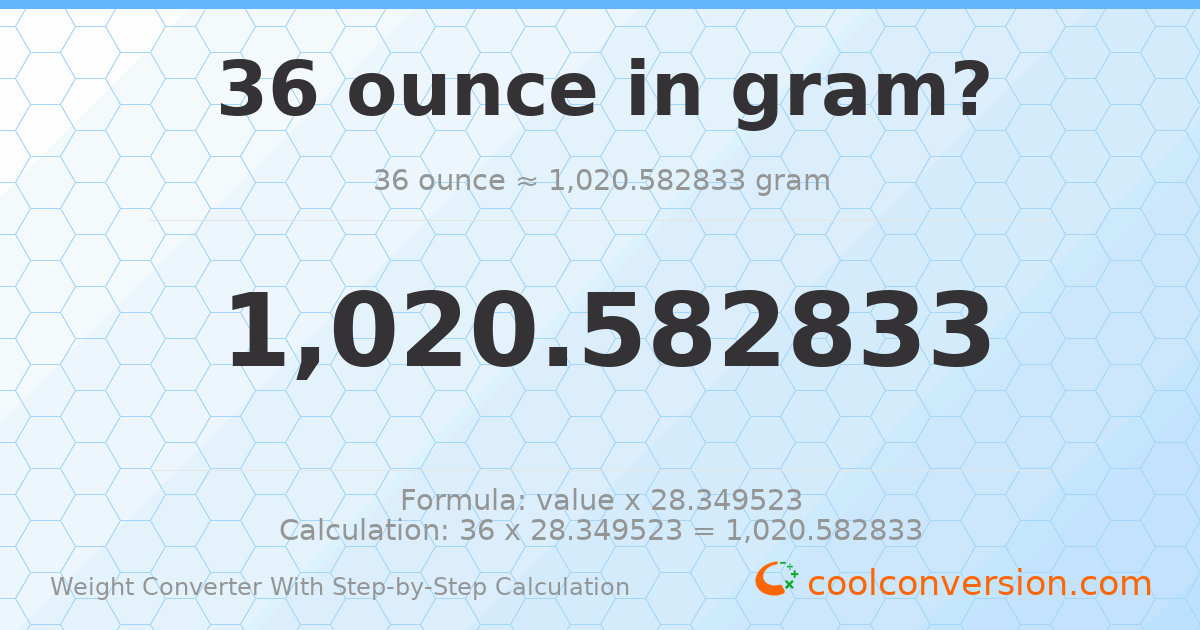 36 ounces = 1020.58 grams