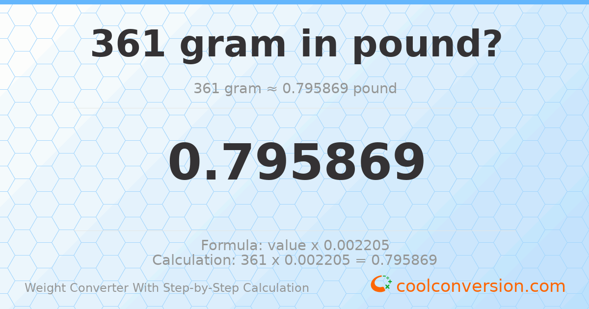 361 grams = 0.795869 pounds