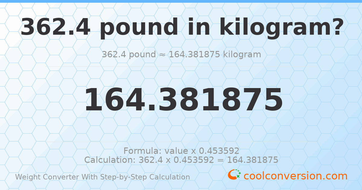 362.4 pounds = 164.382 kilograms